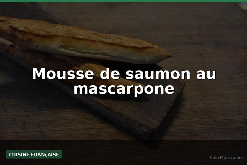 Mousse de saumon au mascarpone