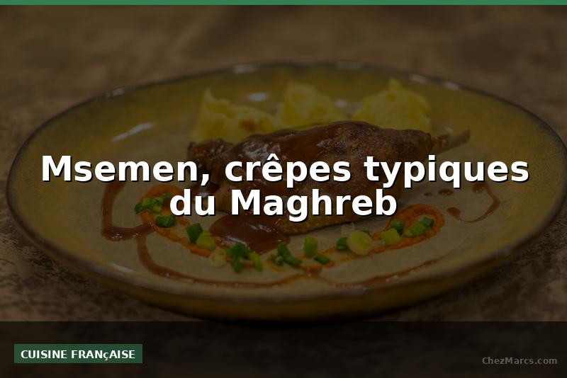 Msemen, crêpes typiques du Maghreb