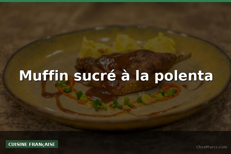 Muffin sucré à la polenta