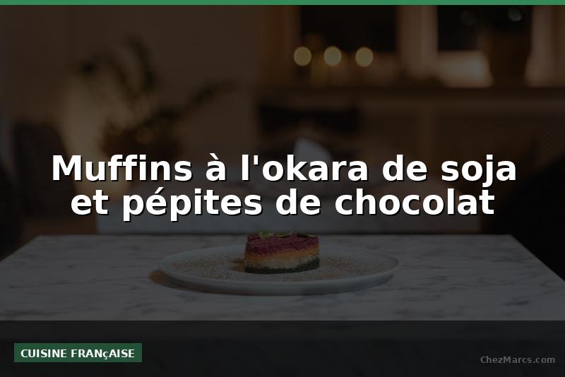 Muffins à l'okara de soja et pépites de chocolat