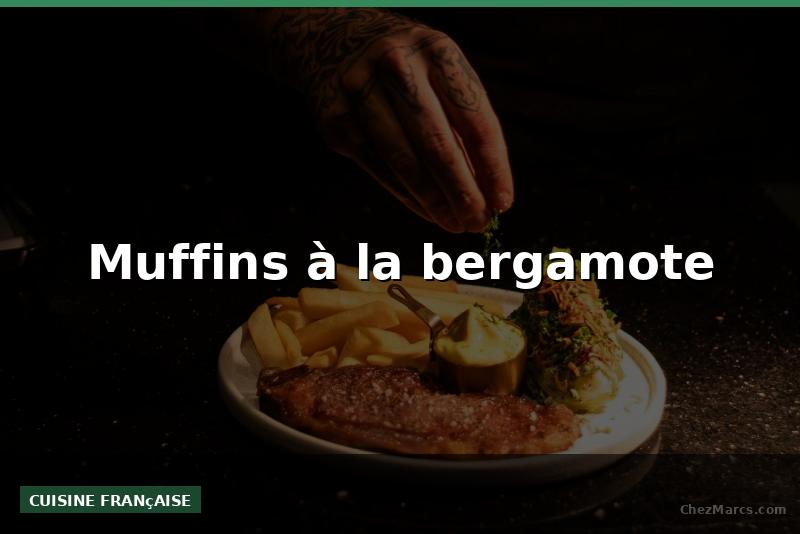 Muffins à la bergamote