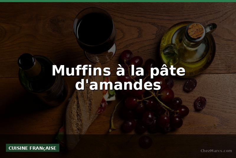 Muffins à la pâte d'amandes