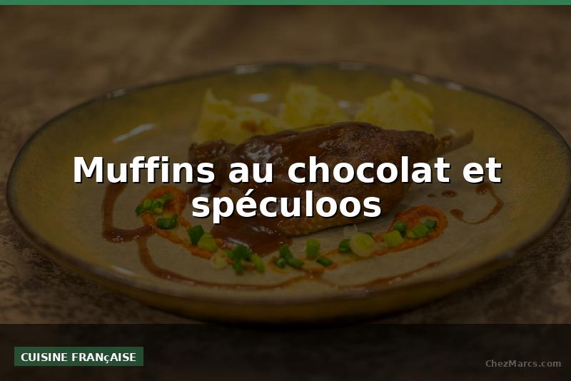 Muffins au chocolat et spéculoos
