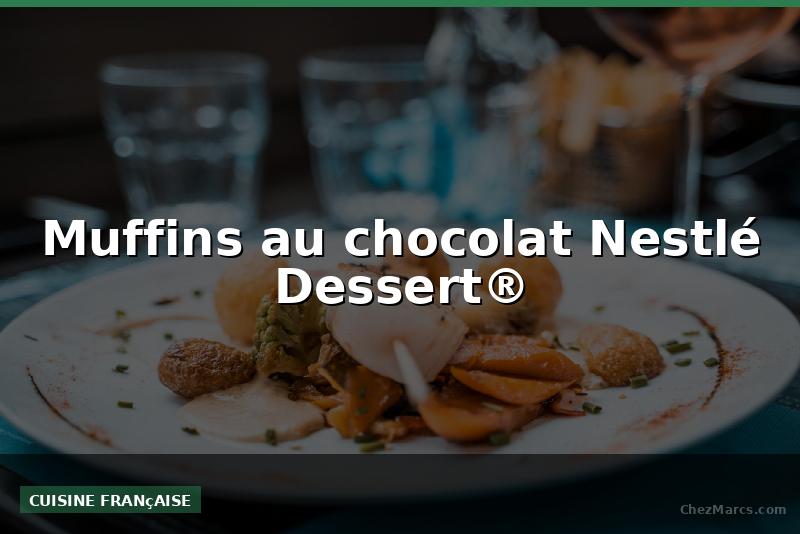 Muffins au chocolat Nestlé Dessert®