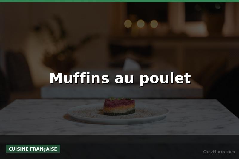 Muffins au poulet