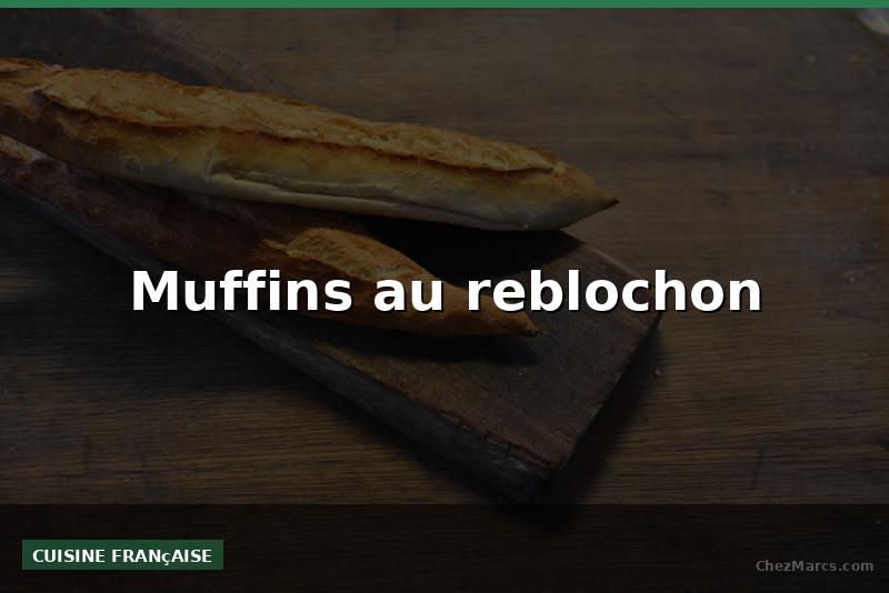 Muffins au reblochon