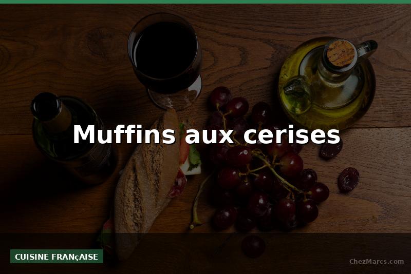 Muffins aux cerises