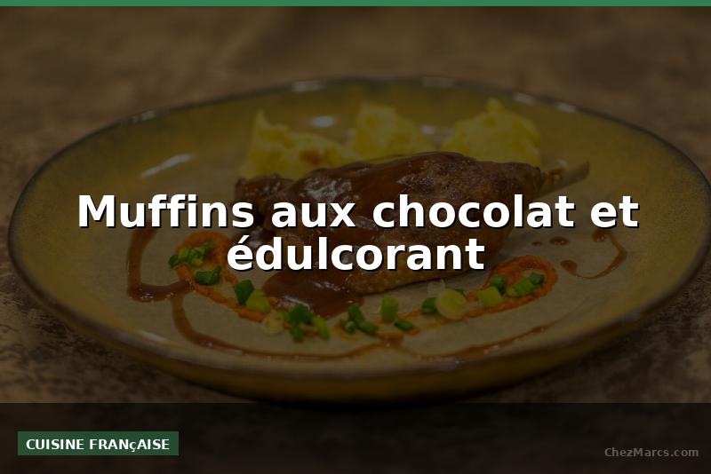 Muffins aux chocolat et édulcorant