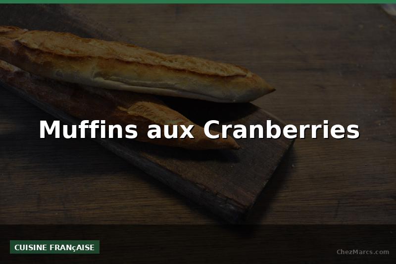 Muffins aux Cranberries