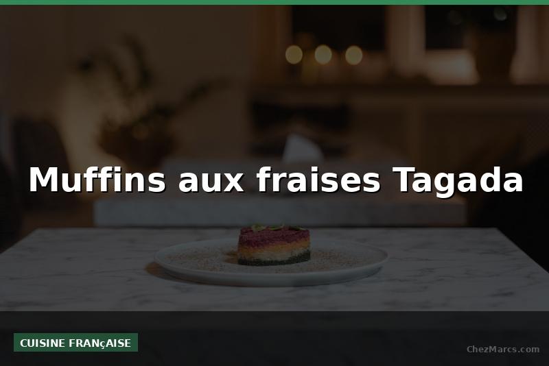 Muffins aux fraises Tagada