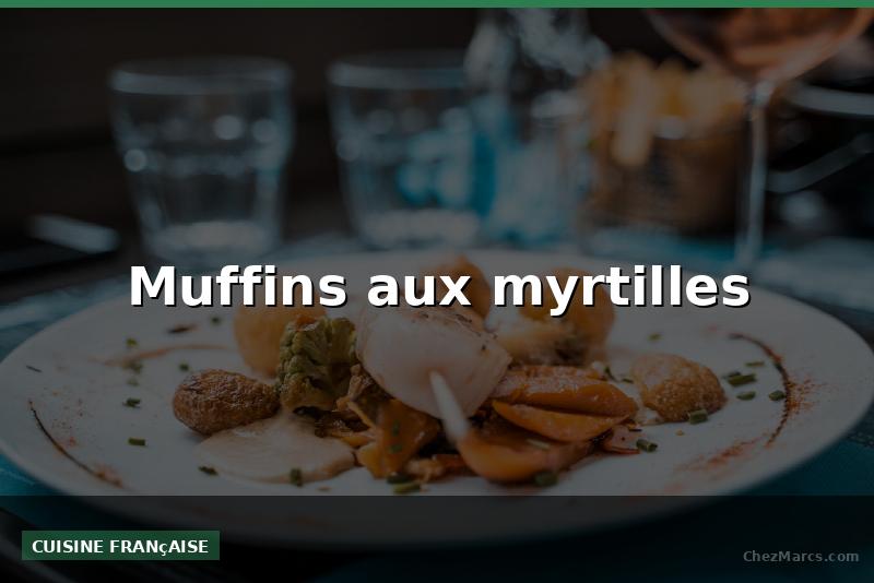 Muffins aux myrtilles