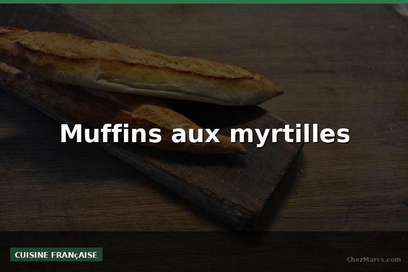 Muffins aux myrtilles
