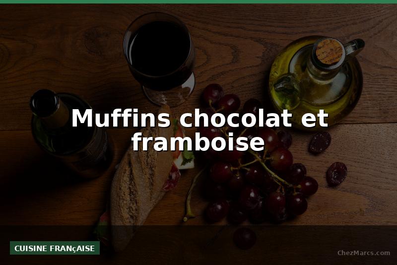 Muffins chocolat et framboise
