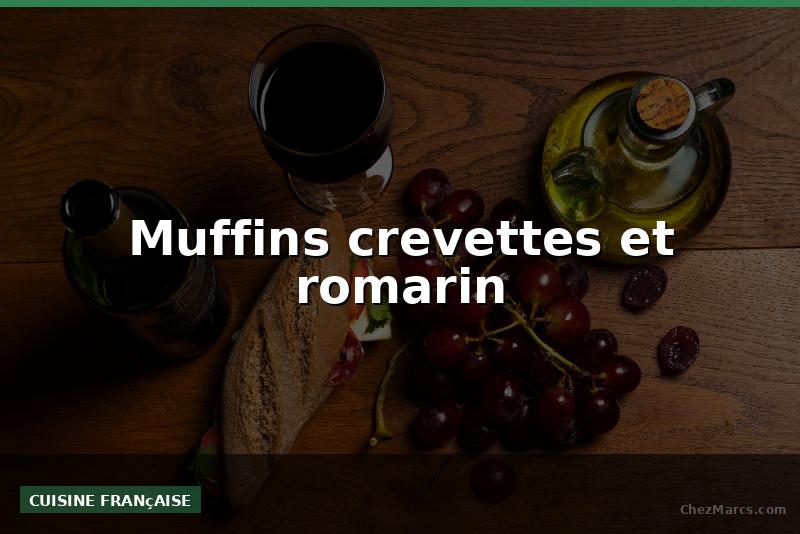 Muffins crevettes et romarin