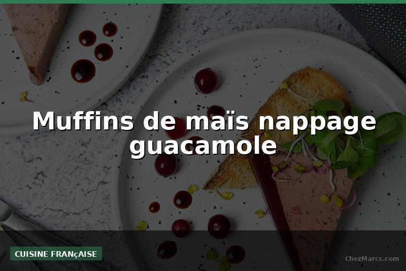 Muffins de maïs nappage guacamole