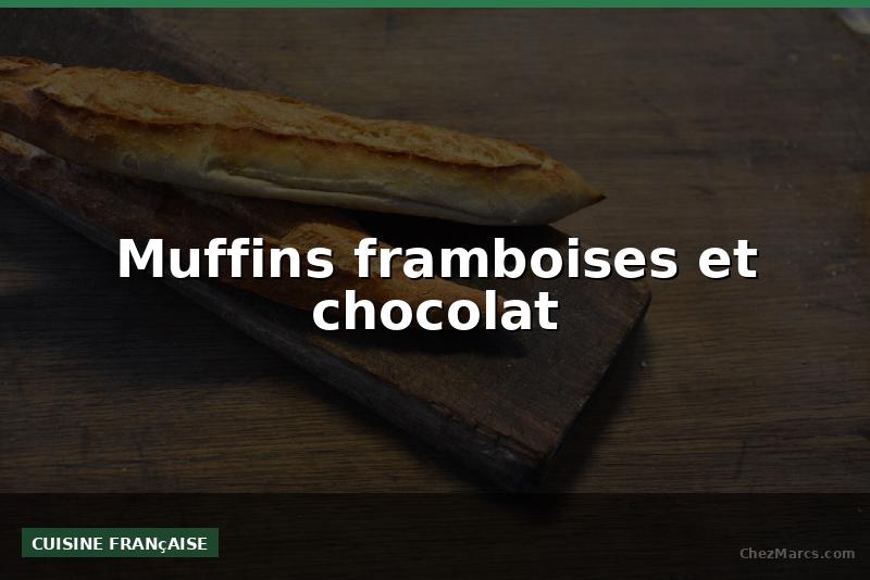 Muffins framboises et chocolat