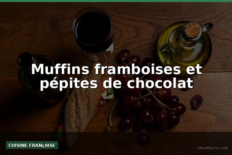 Muffins framboises et pépites de chocolat