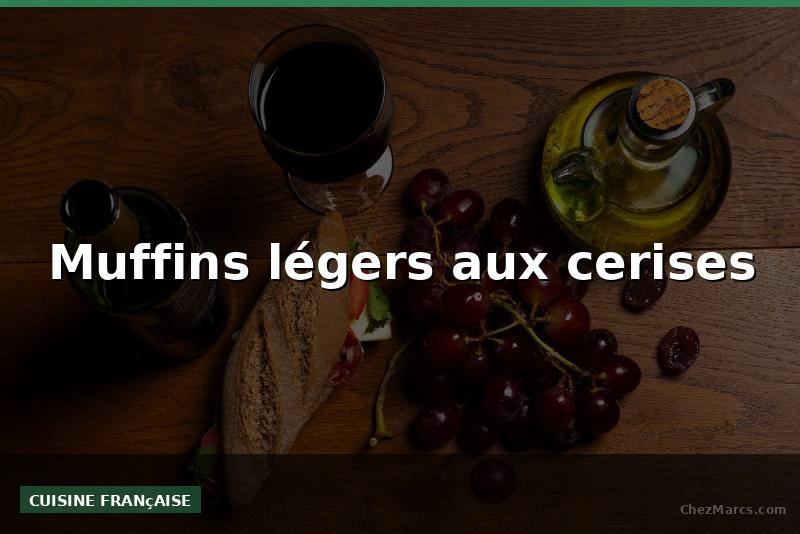 Muffins légers aux cerises