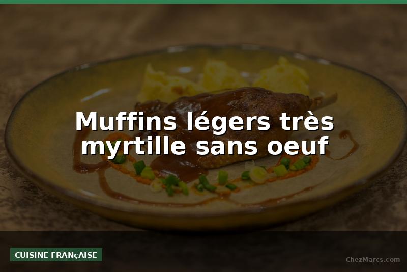 Muffins légers très myrtille sans oeuf