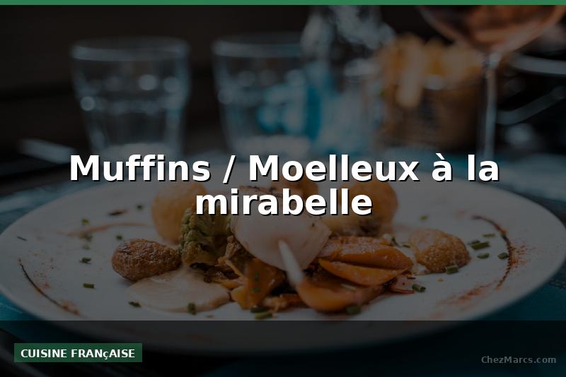 Muffins / Moelleux à la mirabelle