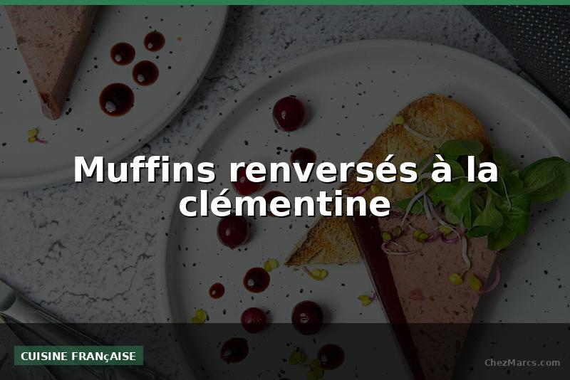 Muffins renversés à la clémentine