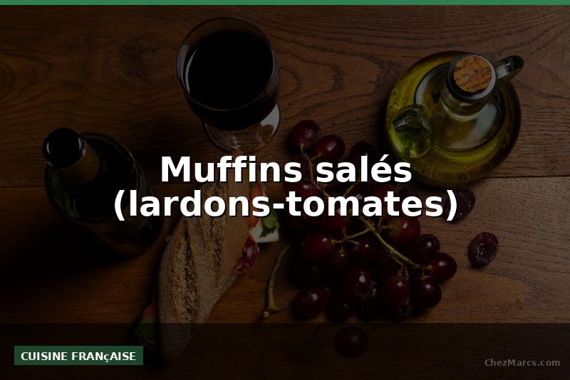 Muffins salés (lardons-tomates)