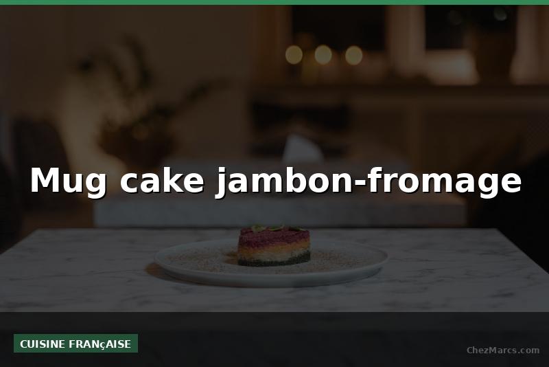 Mug cake jambon-fromage