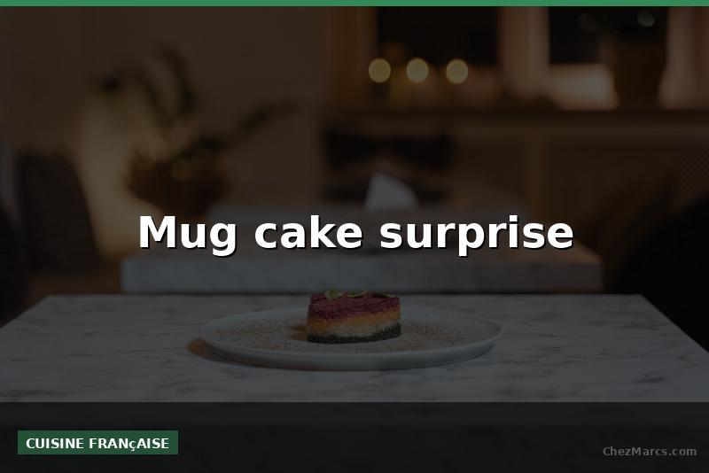 Mug cake surprise