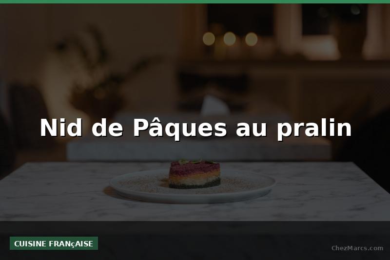 Nid de Pâques au pralin