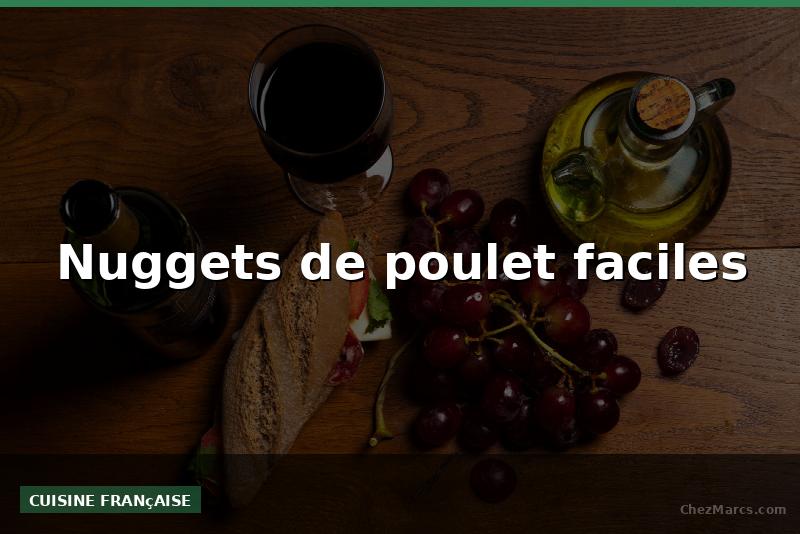 Nuggets de poulet faciles