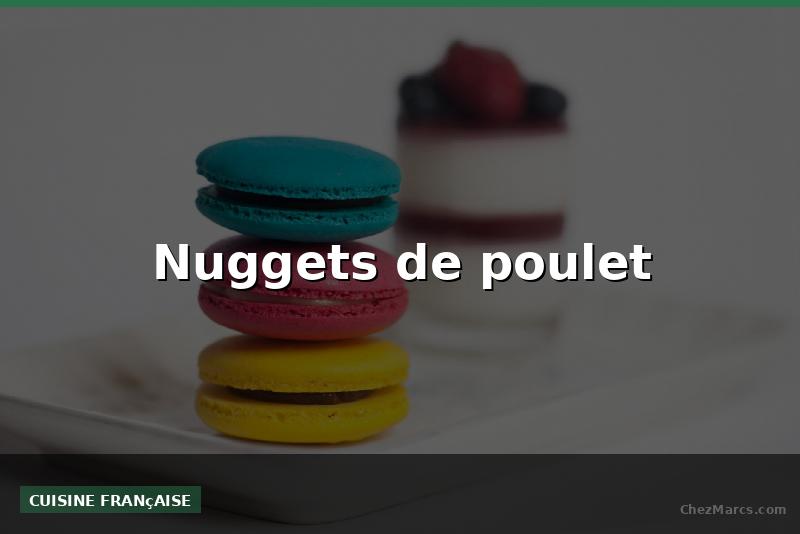 Nuggets de poulet