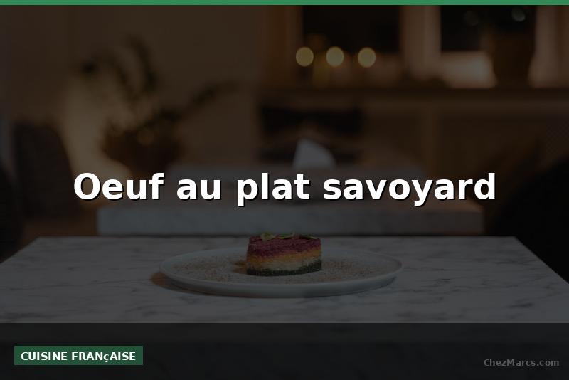 Oeuf au plat savoyard