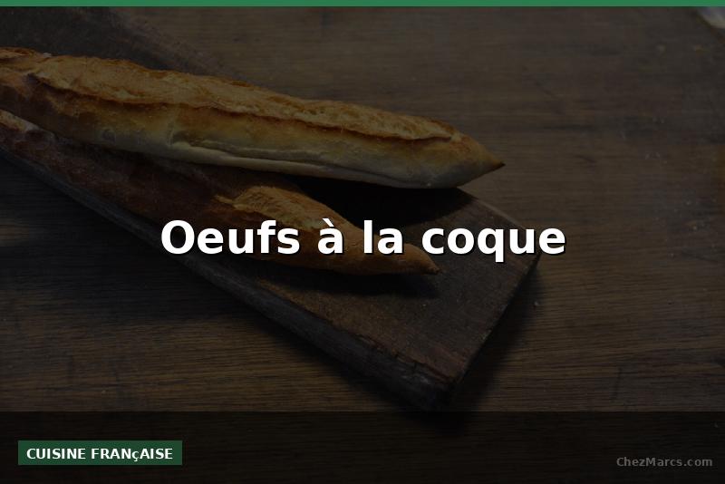 Oeufs à la coque