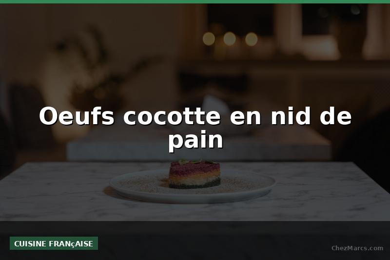 Oeufs cocotte en nid de pain