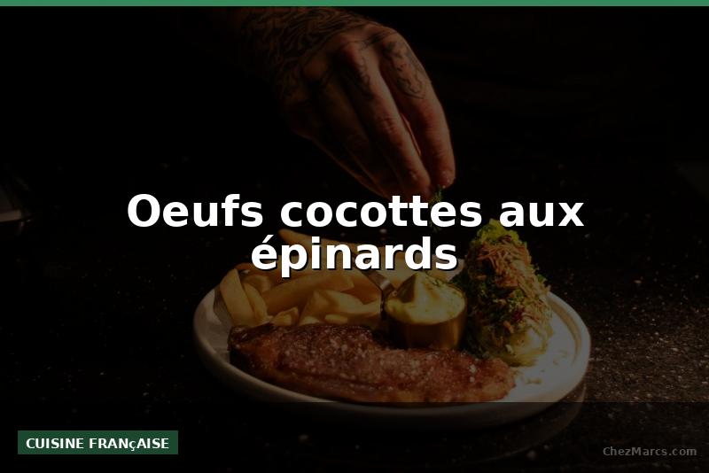 Oeufs cocottes aux épinards