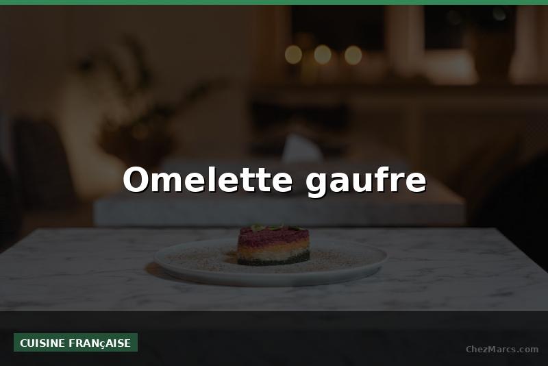 Omelette gaufre