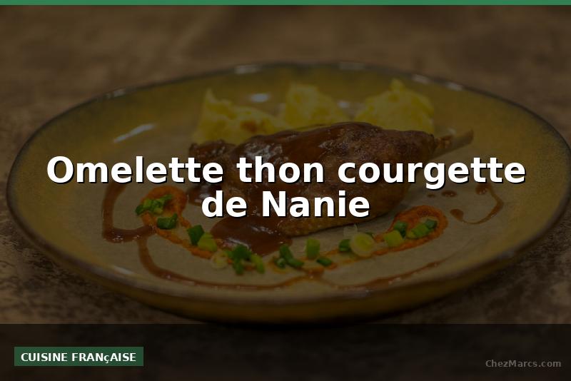 Omelette thon courgette de Nanie
