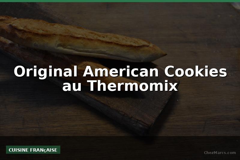 Original American Cookies au Thermomix