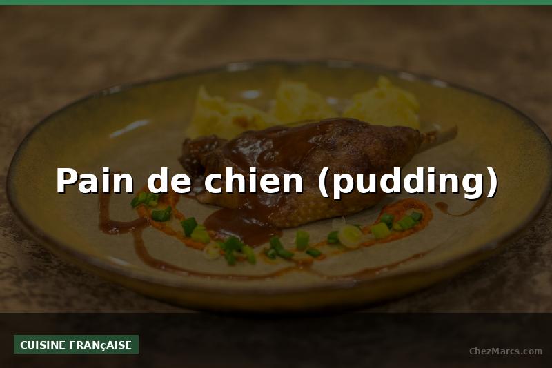 Pain de chien (pudding)