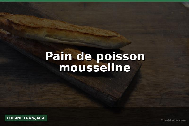 Pain de poisson mousseline