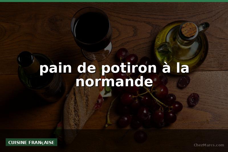 pain de potiron à la normande