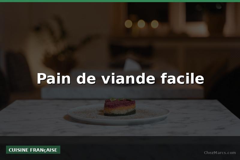 Pain de viande facile