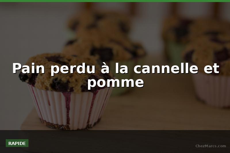 Pain perdu à la cannelle et pomme