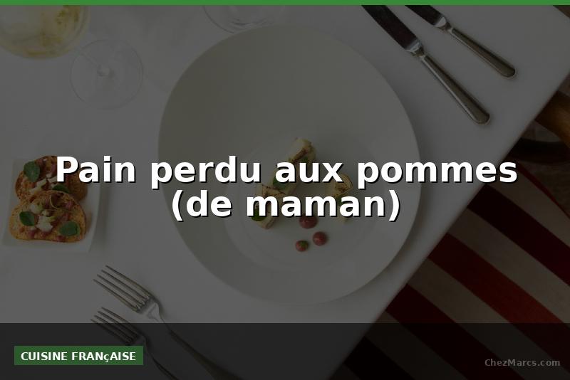 Pain perdu aux pommes (de maman)