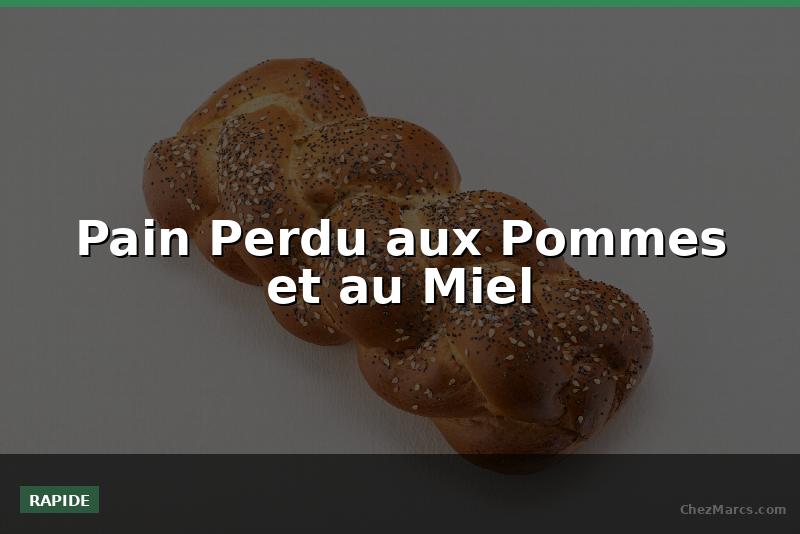 Pain Perdu aux Pommes et au Miel