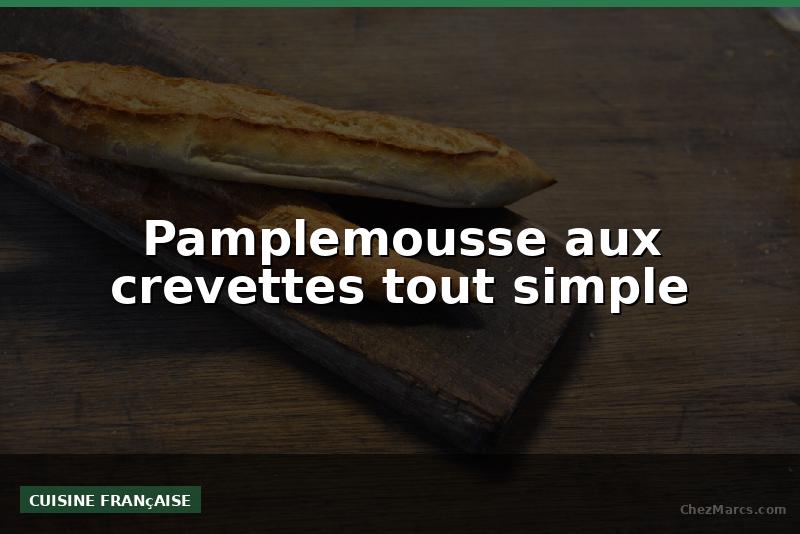 Pamplemousse aux crevettes tout simple