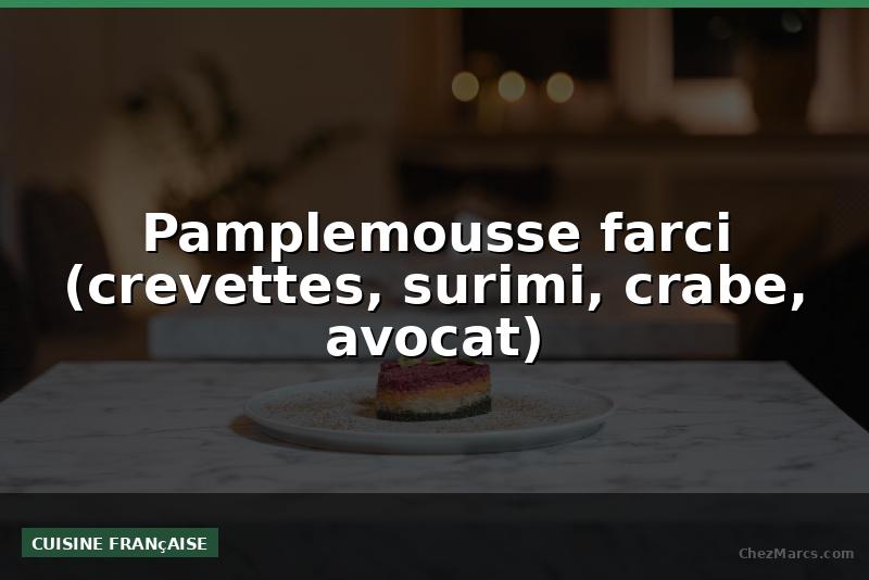 Pamplemousse farci (crevettes, surimi, crabe, avocat)