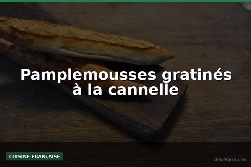 Pamplemousses gratinés à la cannelle
