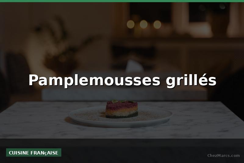 Pamplemousses grillés