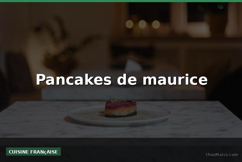 Pancakes de maurice
